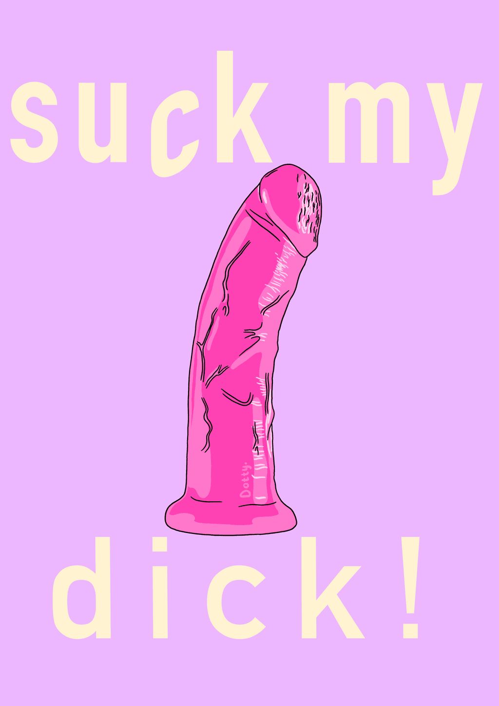 Suck my D*ck
